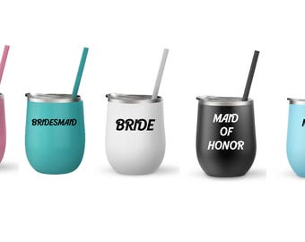 Bride, MOH, Bridesmaid, and Mother of the bride 12oz tumblers with lid and straw! Wine tumbler! Gifts