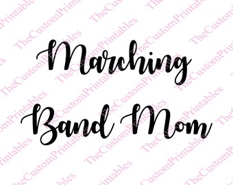 Marching, Band, Mom, Mother, SVG, Cut File, Vector, Cricut Files, Silhouette Files, Iron on Transfer, Printable