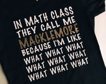 In Math Class They Call Me Macklemore Because I'm Like What What