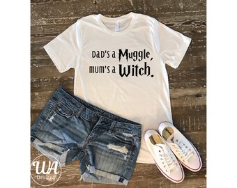 Harry Potter shirt, mums a witch, dads a muggle, Harry Potter fan, harry potter, ron wealsey, hermione granger, muggle shirt