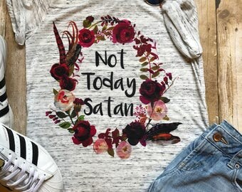 Not Today Satan Shirt Workout Shirt Mom Tee Shirt Boho Tee Shirt Gift for Her Mother's Shirt Trendy Shirt Birthday Gift Boho Shirt Floral T