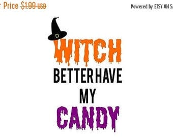 ON SALE Witch Better Have My Candy SVG File