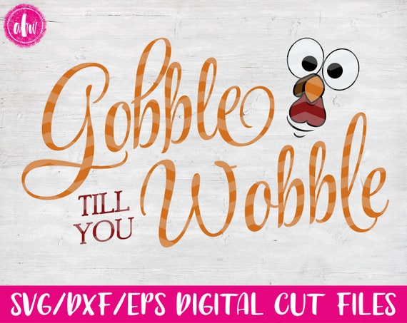 Download Gobble Till You Wobble SVG DXF EPSCut File Turkey Fall