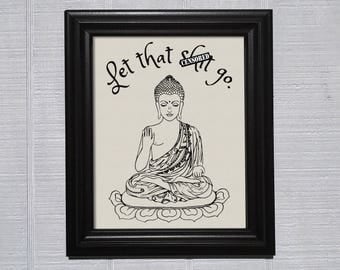 Let That Shit Go print, art print, buddha, funny, print, let it go, inspirational