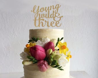 Young Wild and Three Cake Topper for Third Birthday Party - Gold Glitter Cupcake and Cake Topper - 3rd Birthday, Trendy Topper, Wild & Three