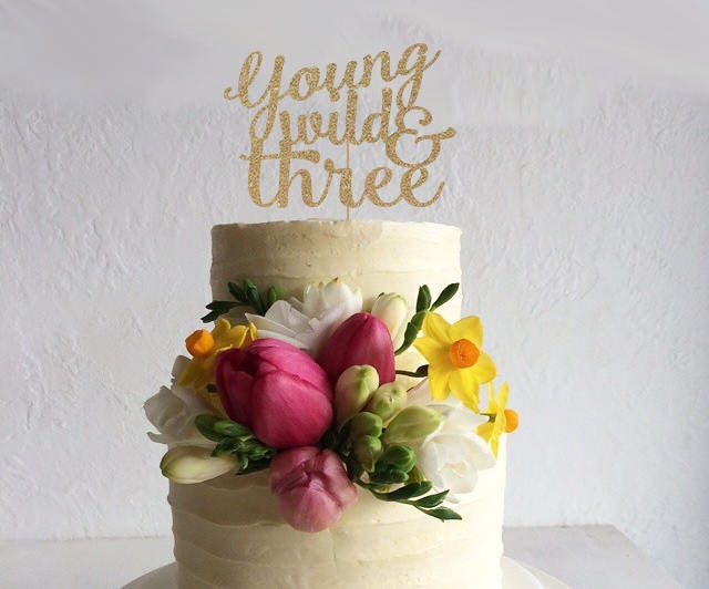 Young Wild And Three Cake Topper For Third Birthday Party