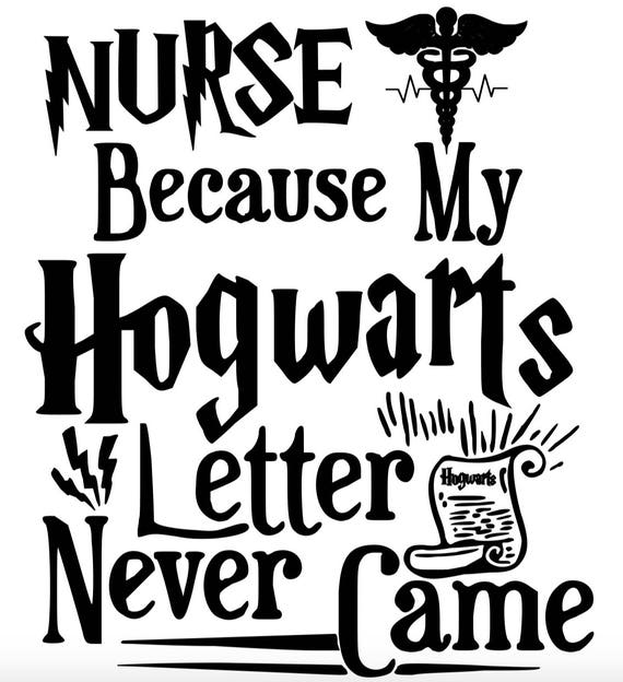 Nurse Because My Hogwarts Letter Never Came