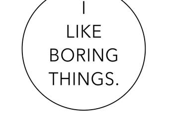 Download I like boring things | Etsy