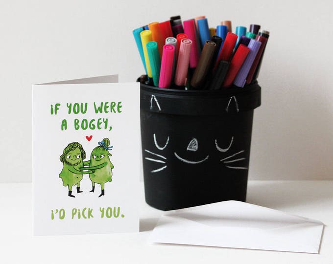 Funny birthday card for girlfriend or boyfriend. Card for husband or wife, love card for him or her. If you were a bogey I'd pick you