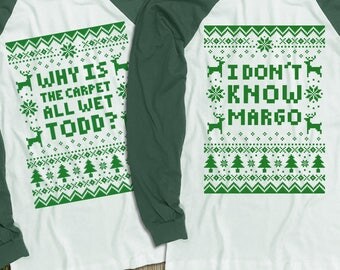 Couples 2-Shirt Christmas Set "Why Is The Carpet All Wet Todd - I Don't Know Margo" Unisex Long Sleeved Baseball Shirts for Christmas Party