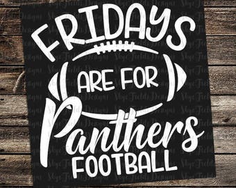 Fridays are for Panthers Football (other teams avail upon request) SVG, JPG, PNG, Studio.3 File for Silhouette, Cameo, Cricut