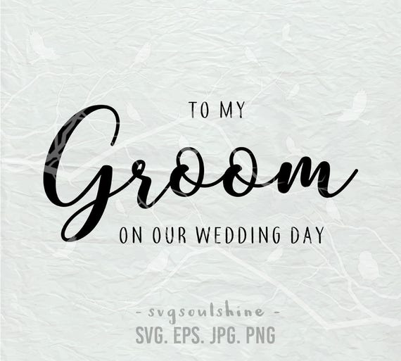 Download To My Groom On Our Wedding Day SVG File Silhouette Cut Cricut
