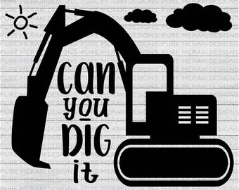 Can You Dig It SVG, Construction SVG, Boys SVG, Digger Svg, T-Shirt Svg, Graphic Overlay, Excavator Svg, Vinyl Decal Svg, Diy Nursery