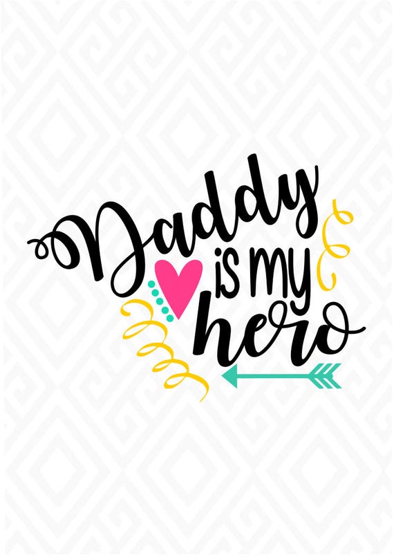 Download Daddy is my Hero SVG DXF EPS Ai Png and Pdf Cutting Files