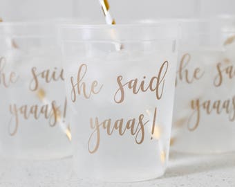 SALE!! She Said Yaaas- She Said Yes- Bridal Shower Decor- Bridal Shower Favors- Bachelorette Party Favors- Party Cups- Gold