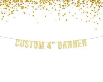 Gold or Silver CUSTOM Glitter Banner - 4" Letters / Customized Banner / Personalized Birthday Banner / Party Decor / Party Banner