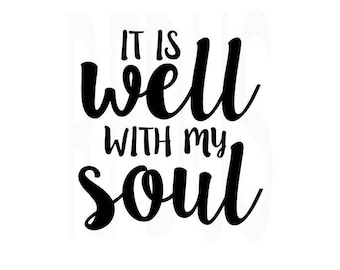 it is well with my soul svg, Inspirational quote svg, cricut cutting file, vector file, diy shirt, diy mug, diy sign, soul svg, cute file