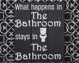 Pallet Art - What happens in the bathroom stays in the bathroom Pallet wood sign hand painted