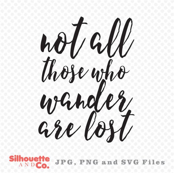 Not All Those Who Wander Are Lost SVG Not All Those Who