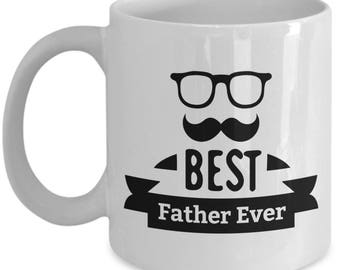 Best Father Ever Coffee Mug Funny for Father's Day Gift for Dad or Father