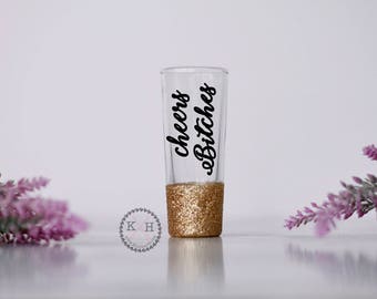 Cheers Bitches shot glass, 21st birthday shot glass, Glitter birthday shot glass, funny birthday shot glass, bridal party shot glass