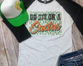 go sit on a cactus shirt