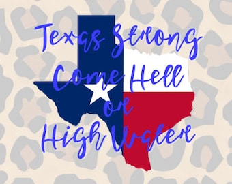 Texas Strong Come Hell or High Water