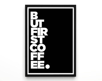 But First Coffee - Poster, Typography Art, Typography Poster, Typography Wall Art, Motivational Art, Inspirational Quotes, Typography Quote
