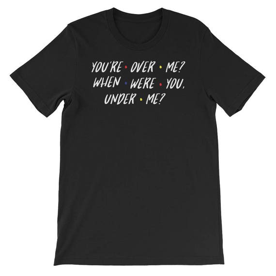 Short-Sleeve Unisex T-Shirt 'You're over me When Were