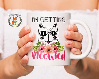 I'm Getting Meowied Mug | Watercolor Art | Engagement Gift | Cat Lover Mug | Engagement Gift for Bride | Funny Cat Mug | CM-134