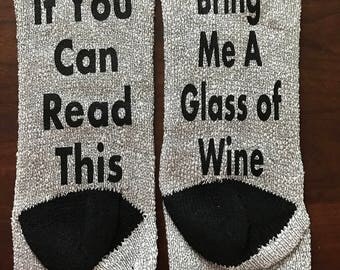 If You Can Read This Bring Me A Glass of Wine Socks/Wine Socks/Custom Socks