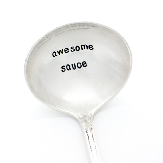 Awesome Sauce. Hand Stamped Gravy Ladle. Funny Stamped Spoon