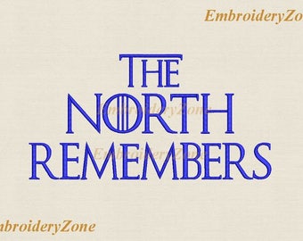 The North Remembers Machine embroidery design game of thrones embroidery pattern. 7 sizes hoop 44 5x7 6x10 7x12
