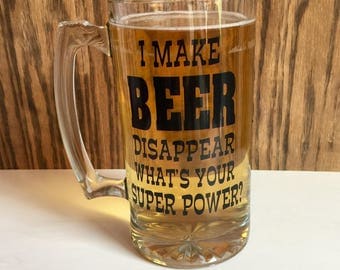 I make beer disappear, what's your superpower ? // Beer Mug // gift for him // beer humor // personalized beer mug // Funny Beer glass