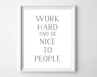 Modern Minimal Wall Art Print,Printable Art,Work Hard be Nice to People Print,Inspirational Print,Motivational Print,Black and White Art