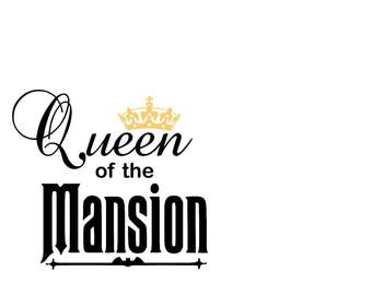 Disney svg, queen svg, queen of mansion svg, girl disney svg, mansion svg, vinyl svg, t-shirt svg, mansion queen svg, tiara svg, svg file
