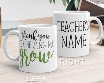 CUSTOM ORDER Thank You For Helping Me Grow Personalized Teacher's Name - Ceramic Mug 11oz or 15oz - End Of School Customized Teacher Gift