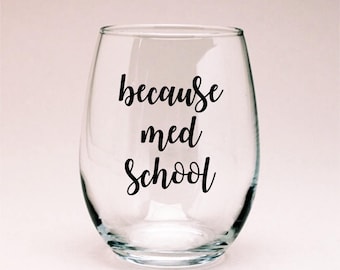 Because Med School Wine Glass