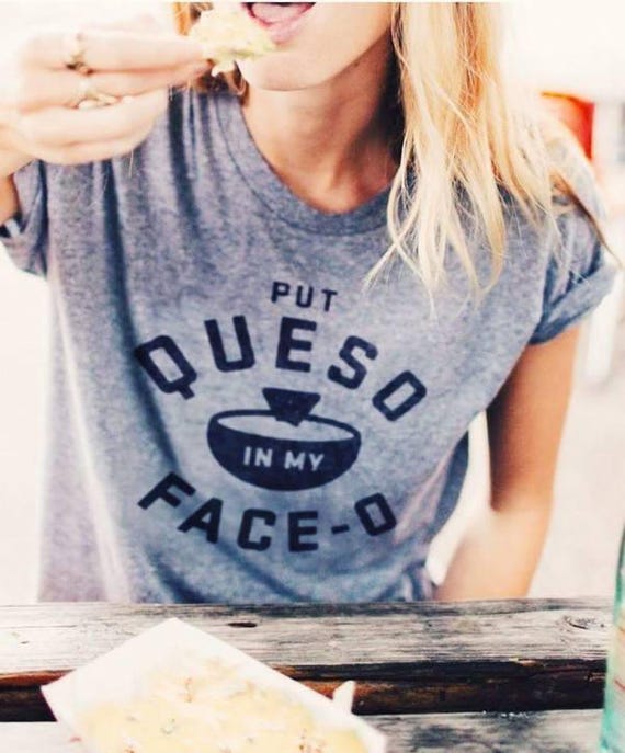 Put Queso In My Face-O Tee - Big Ok Clothing