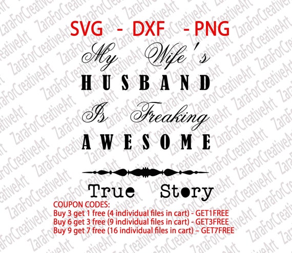 My Wifes Husband Is Freaking Awesome True Story Svg Dxf 2240
