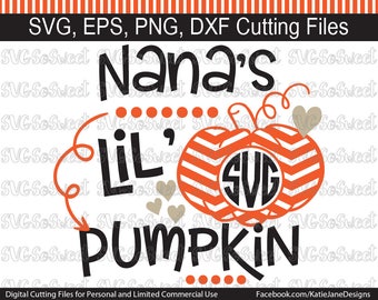 Nana Pumpkin svg, Nanas Lil Pumpkin, Pumpkin Monogram, Fall svg, SVG, PNG, EPS, Dxf, Silhouette Cutting Files