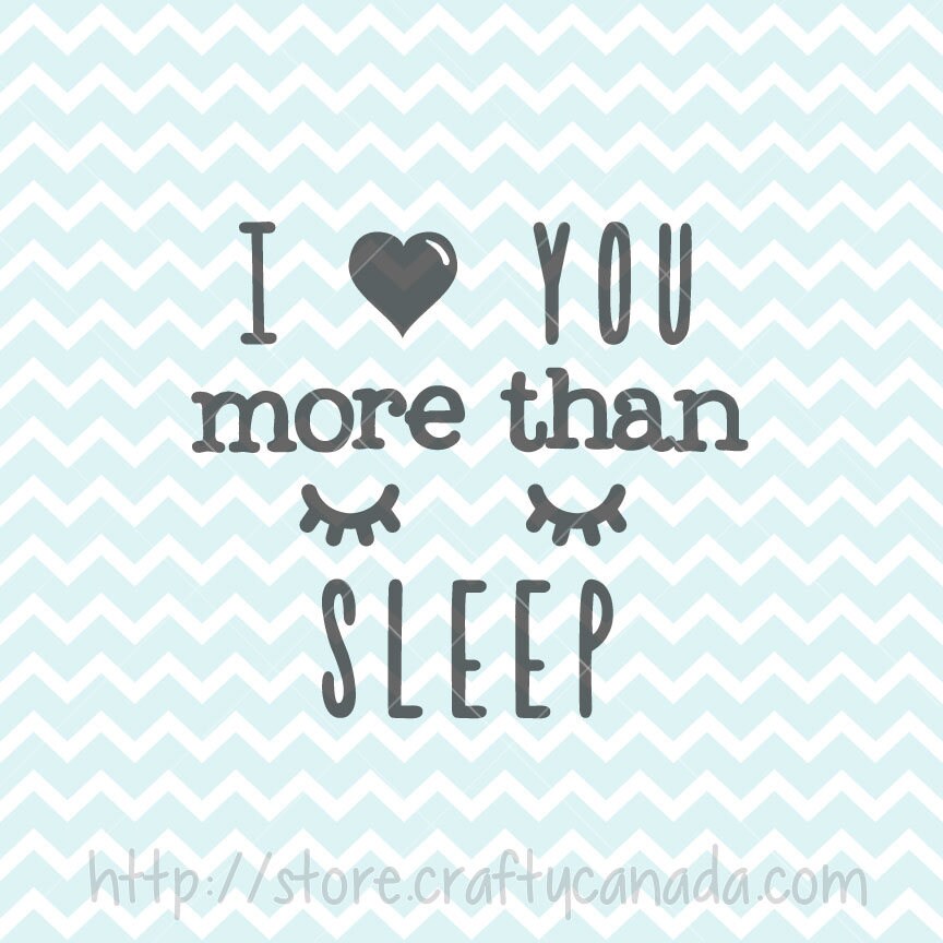 Download I Love You More Than Sleep SVG PNG, Sleepy svg, I Love You ...