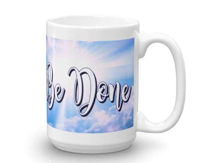 Thy Will Be Done Mug, God's Will Mug, Inspiration Mug, Religious Quotes Mug, Thy Will Coffee Mug, Great Gift Idea