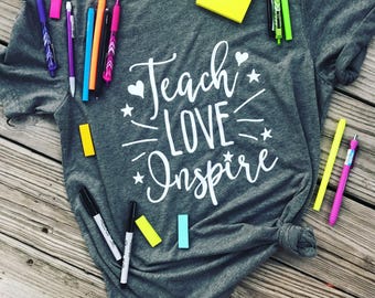 Teach love inspire shirt - teacher shirt - teacher gift - teacher quote - teacher tee - trendy teacher