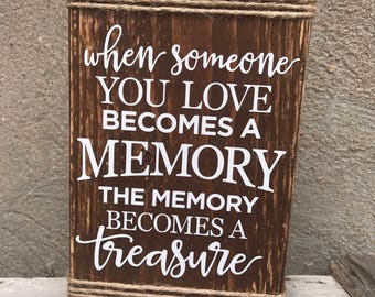 When someone you love becomes a memory that memory becomes a