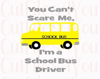 School Bus Driver, Can't Scare Me, School Transport, Occupation Designs, Shirt ready svg, HTV Ready bus design, the wheels on the bus