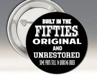 Built in the Fifties Button; Built in the Fifties Badge; Funny Button; Baby Boomer Button; Baby Boomer Pinback Button; Humorous Button
