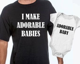 I Make Adorable Babies | Adorable Baby Onesie | Dad and Baby Matching Shirts| Jumpsuit | Newborn gift | Matching Father Shirts