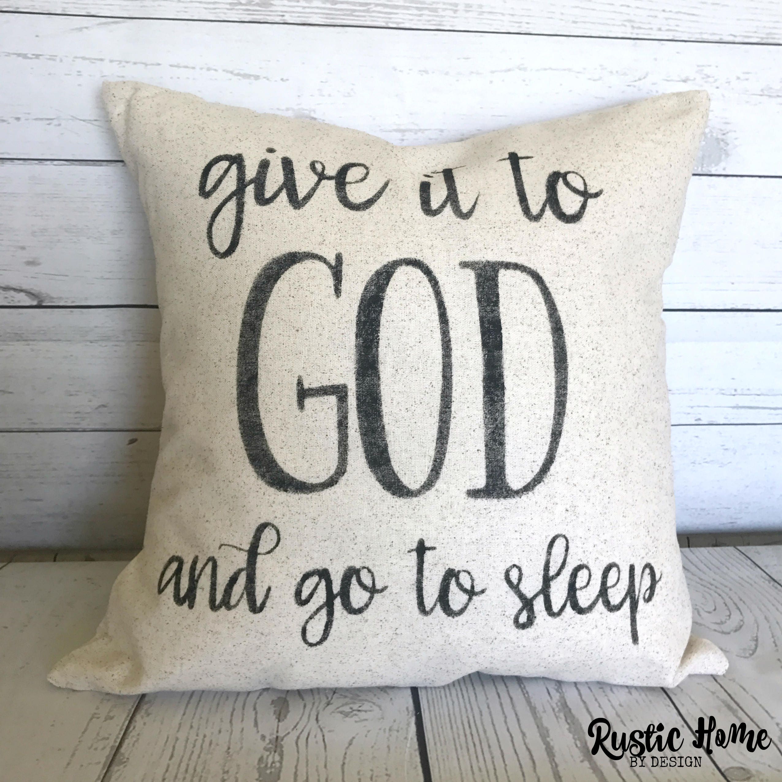 Give It To God And Go To Sleep Rustic Pillow Cover