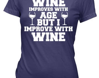 wine improves with age i improve with wine shirt